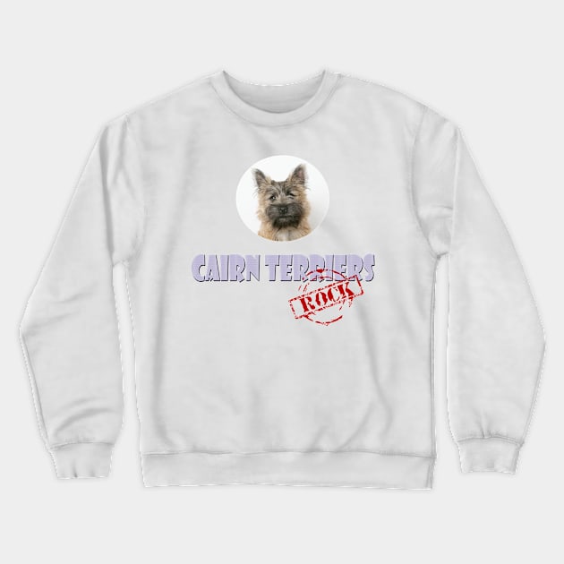 Cairn Terriers Rock! Crewneck Sweatshirt by Naves